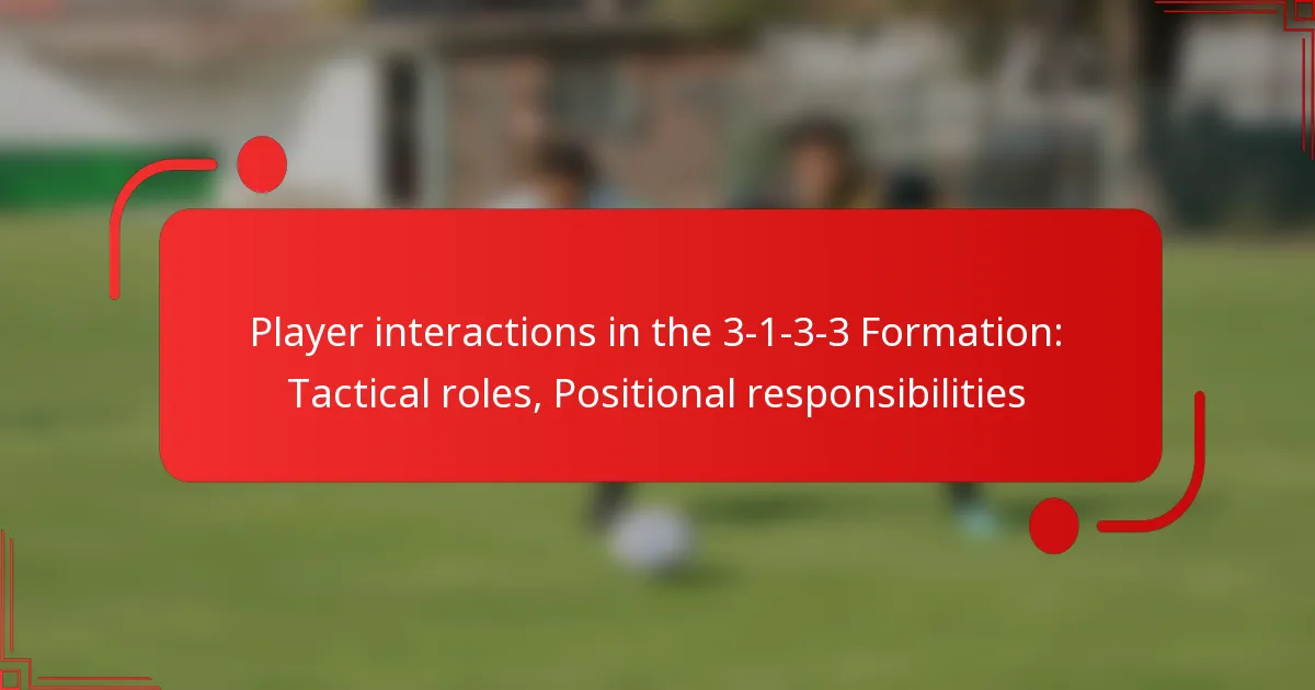 Player interactions in the 3-1-3-3 Formation: Tactical roles, Positional responsibilities