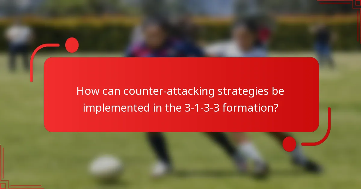How can counter-attacking strategies be implemented in the 3-1-3-3 formation?