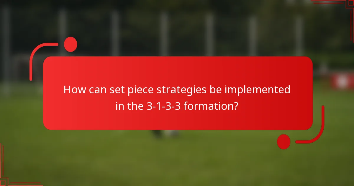 How can set piece strategies be implemented in the 3-1-3-3 formation?