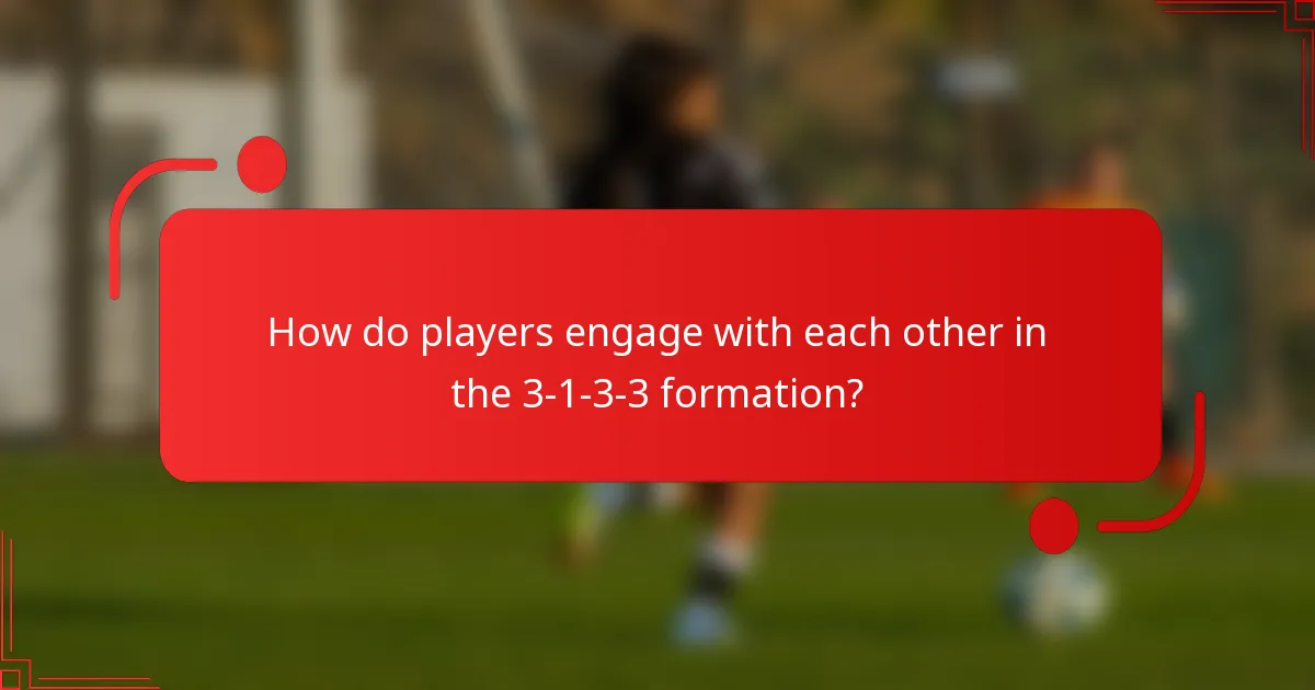 How do players engage with each other in the 3-1-3-3 formation?