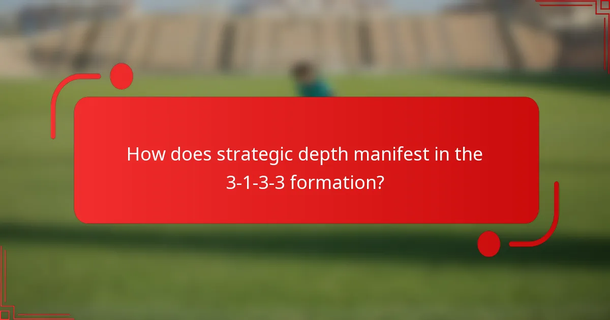 How does strategic depth manifest in the 3-1-3-3 formation?