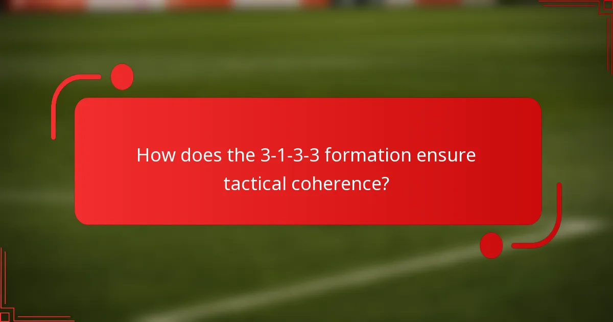 How does the 3-1-3-3 formation ensure tactical coherence?