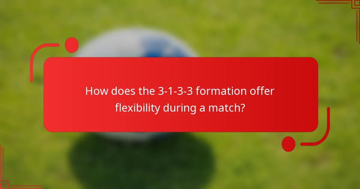 How does the 3-1-3-3 formation offer flexibility during a match?
