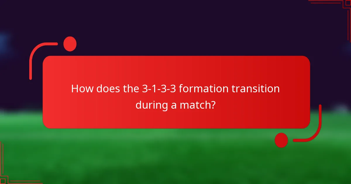How does the 3-1-3-3 formation transition during a match?