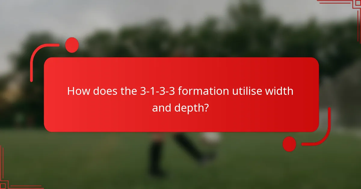 How does the 3-1-3-3 formation utilise width and depth?