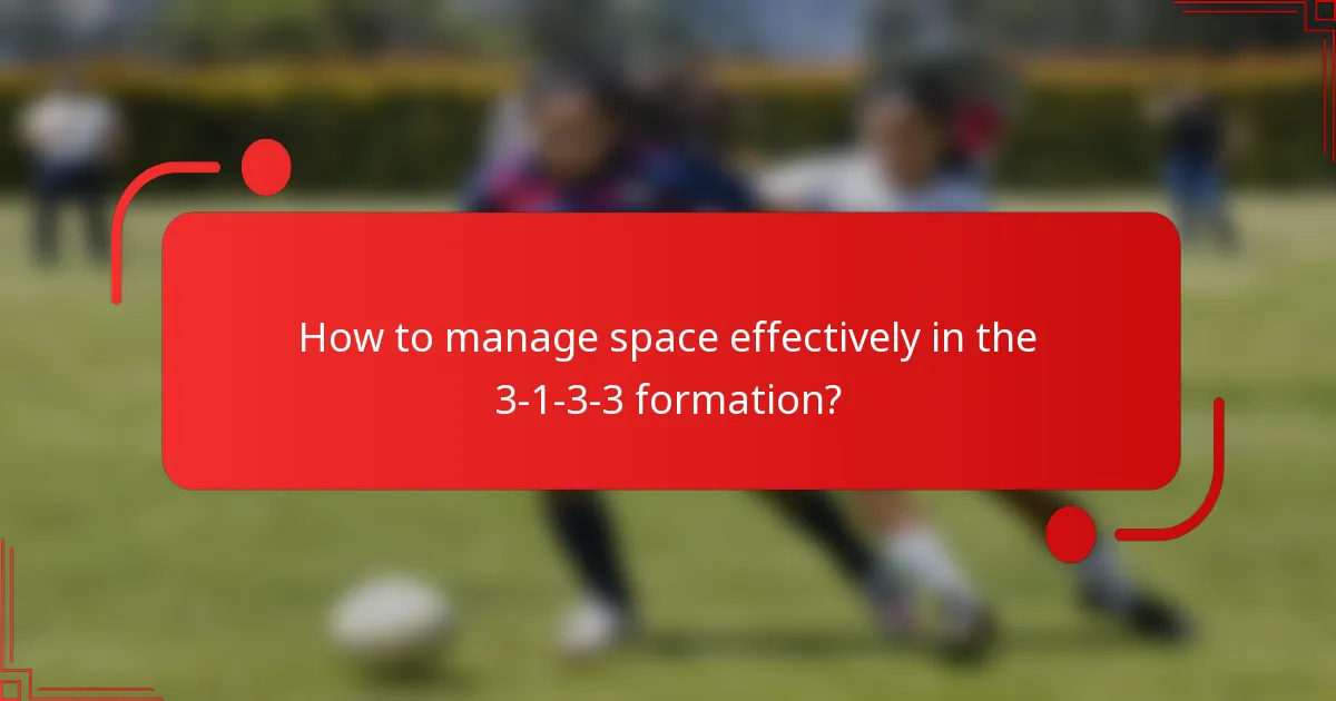 How to manage space effectively in the 3-1-3-3 formation?