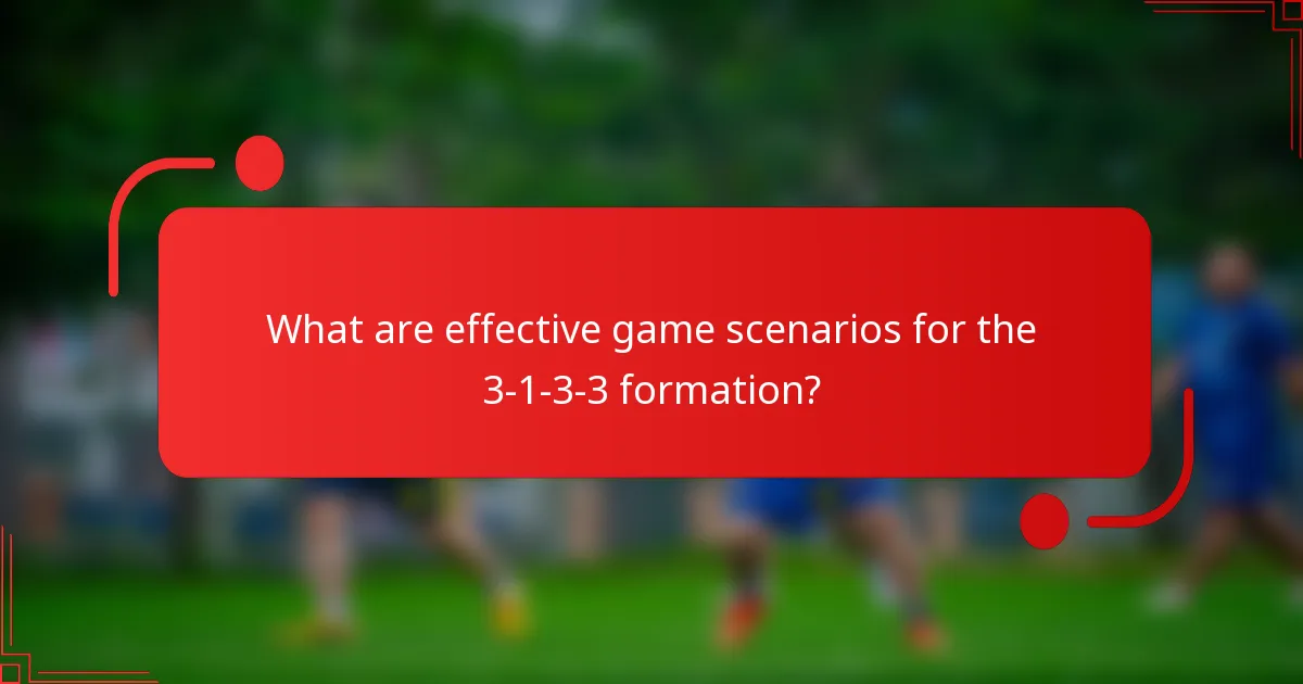 What are effective game scenarios for the 3-1-3-3 formation?