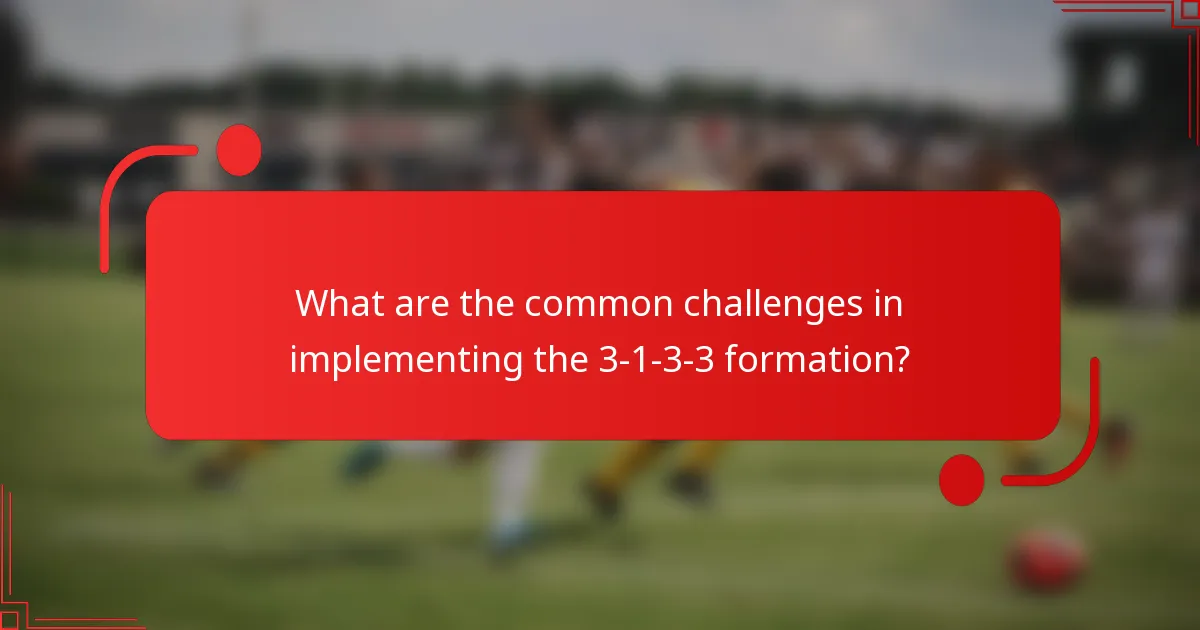 What are the common challenges in implementing the 3-1-3-3 formation?