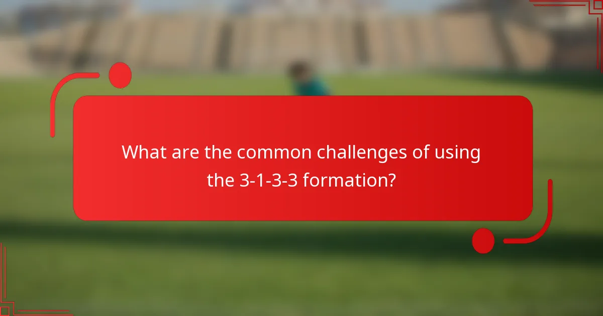 What are the common challenges of using the 3-1-3-3 formation?