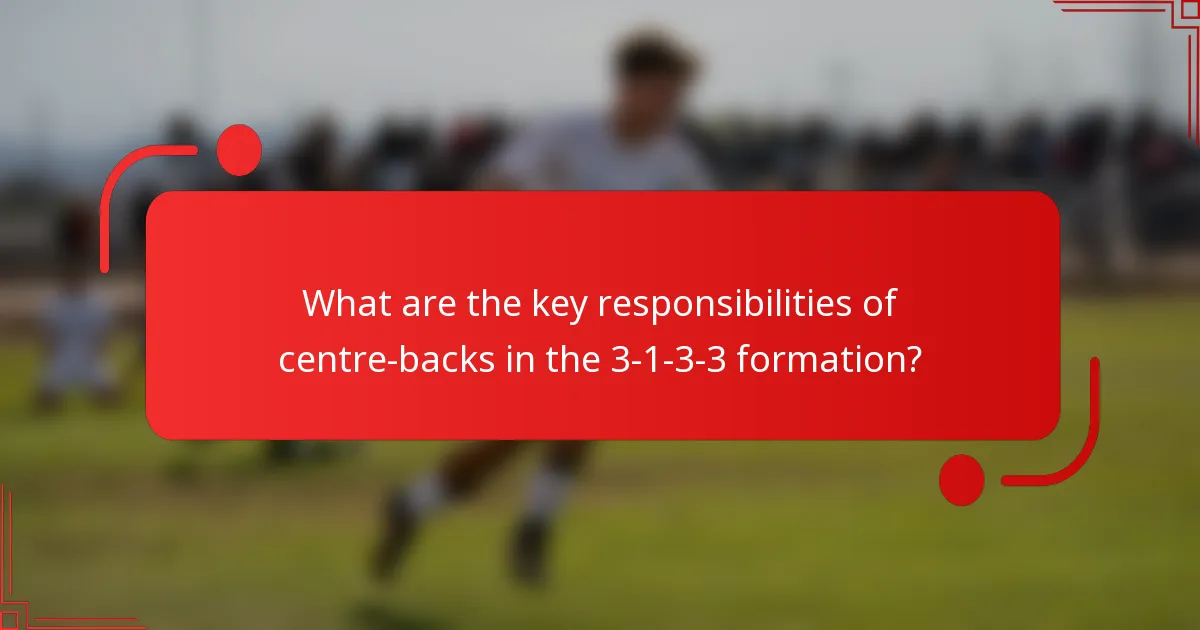 What are the key responsibilities of centre-backs in the 3-1-3-3 formation?