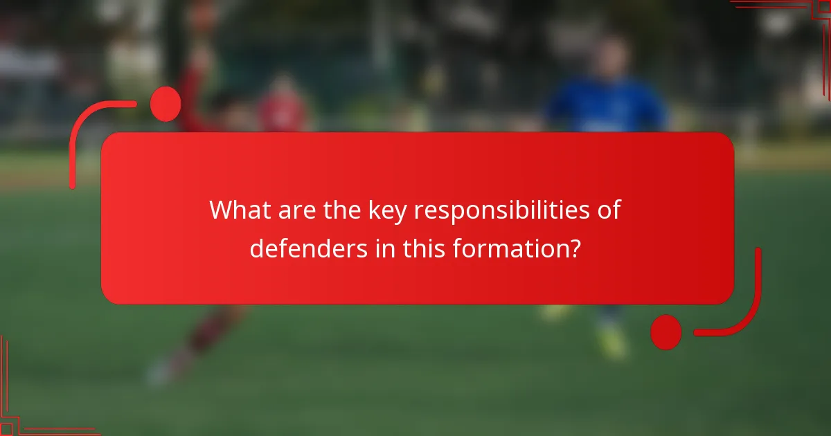 What are the key responsibilities of defenders in this formation?