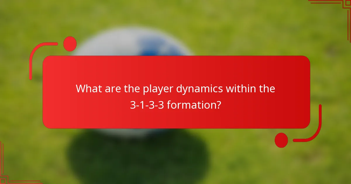 What are the player dynamics within the 3-1-3-3 formation?