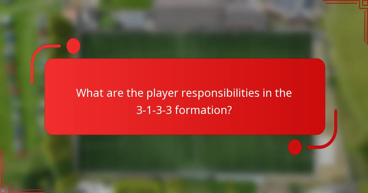 What are the player responsibilities in the 3-1-3-3 formation?