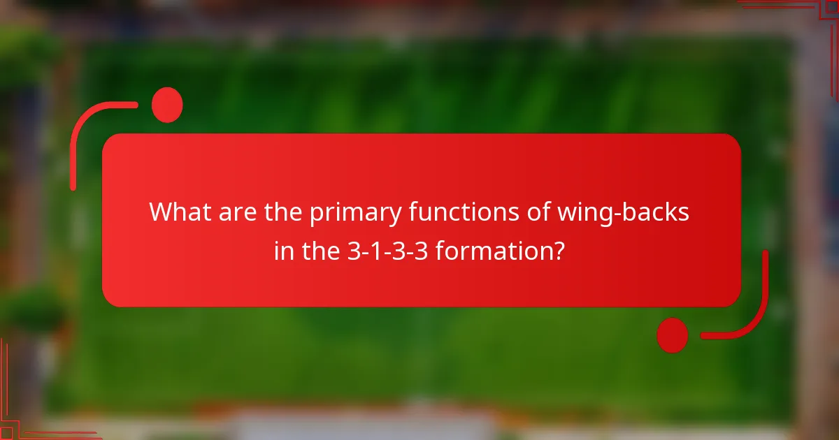 What are the primary functions of wing-backs in the 3-1-3-3 formation?