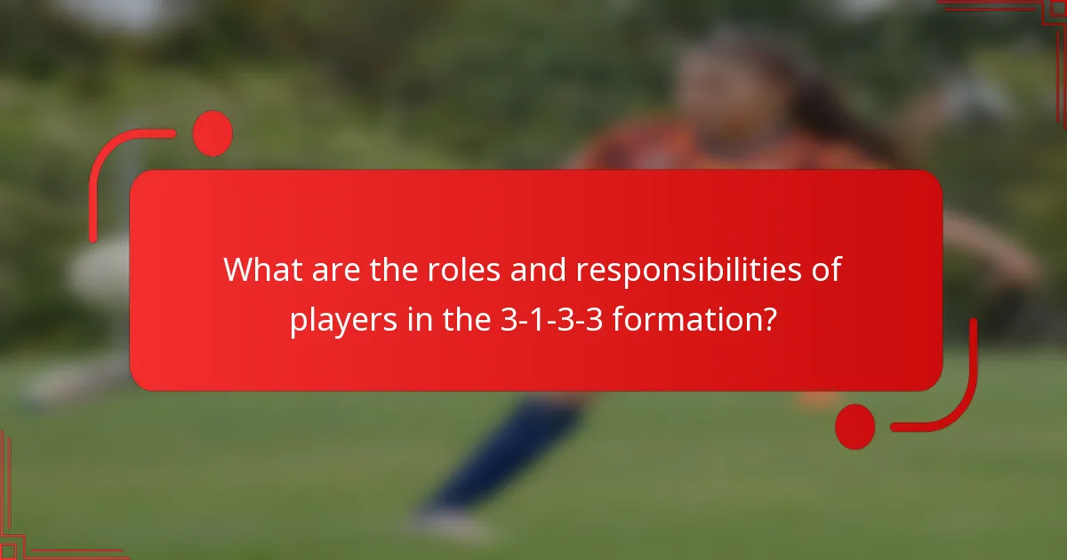 What are the roles and responsibilities of players in the 3-1-3-3 formation?
