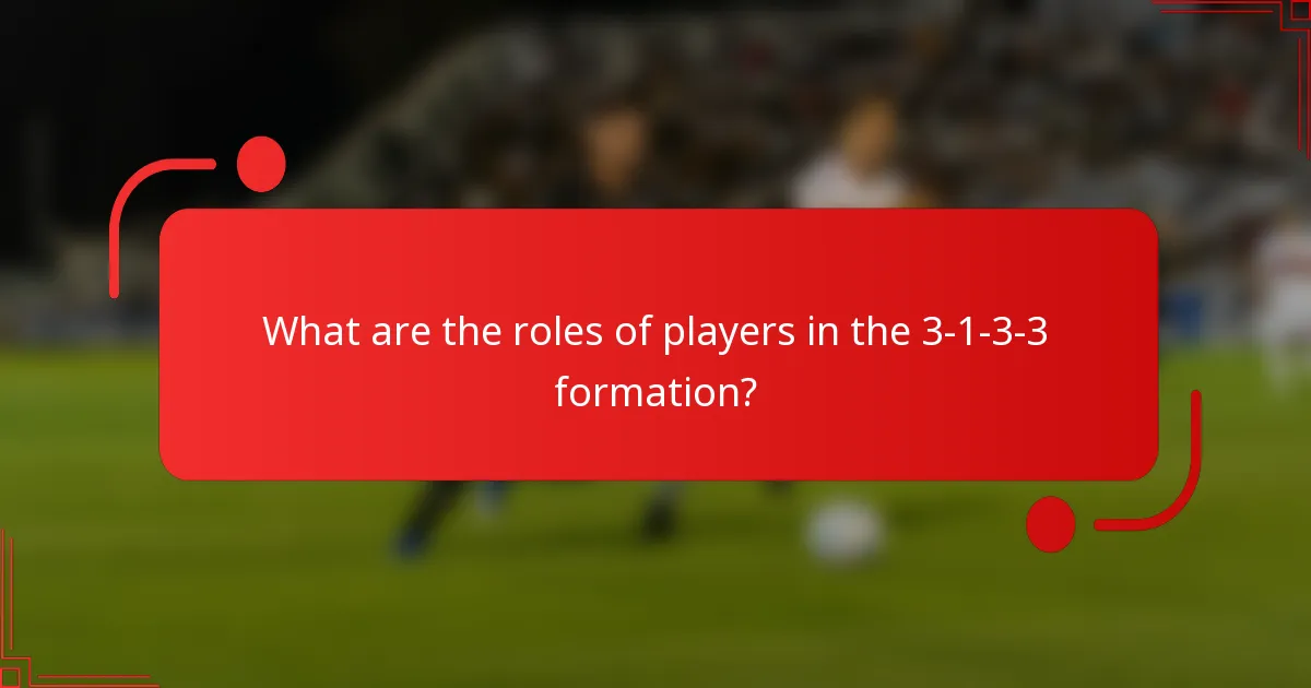 What are the roles of players in the 3-1-3-3 formation?