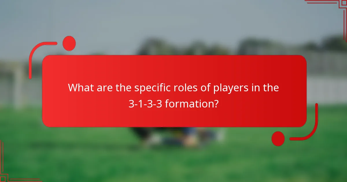 What are the specific roles of players in the 3-1-3-3 formation?