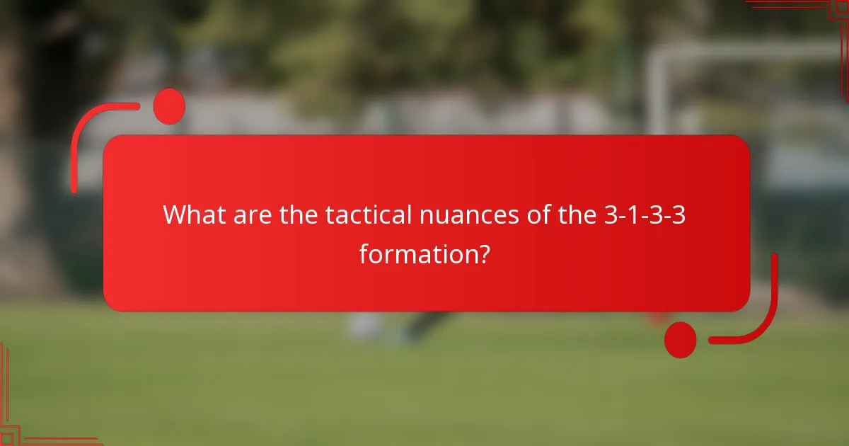 What are the tactical nuances of the 3-1-3-3 formation?