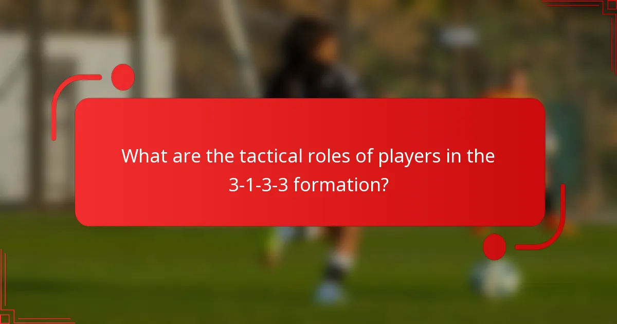 What are the tactical roles of players in the 3-1-3-3 formation?