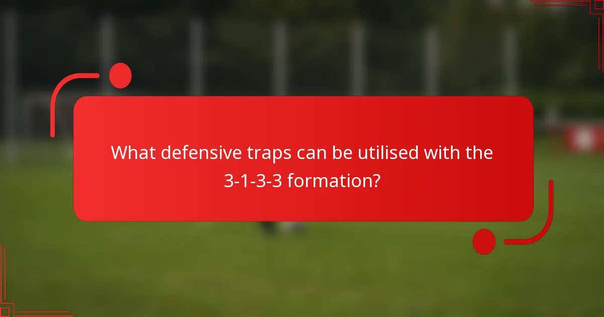 What defensive traps can be utilised with the 3-1-3-3 formation?