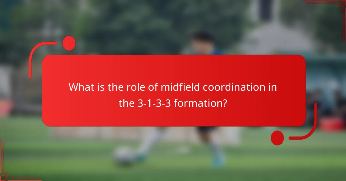 What is the role of midfield coordination in the 3-1-3-3 formation?