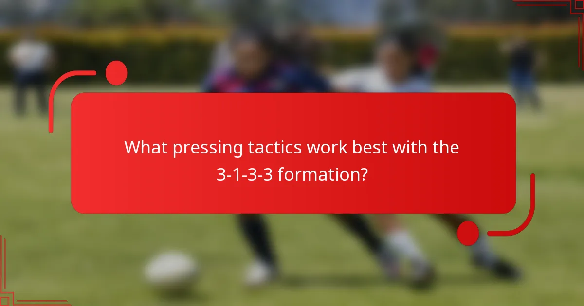 What pressing tactics work best with the 3-1-3-3 formation?
