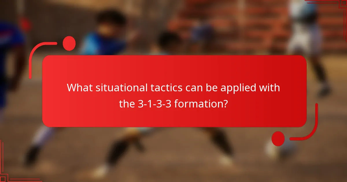 What situational tactics can be applied with the 3-1-3-3 formation?