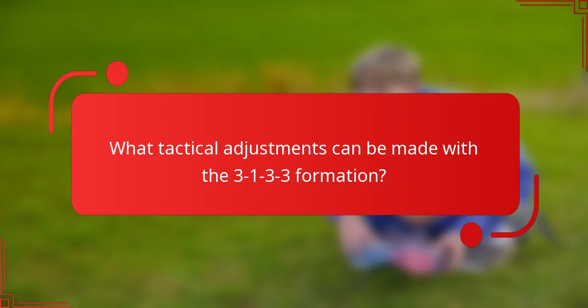 What tactical adjustments can be made with the 3-1-3-3 formation?