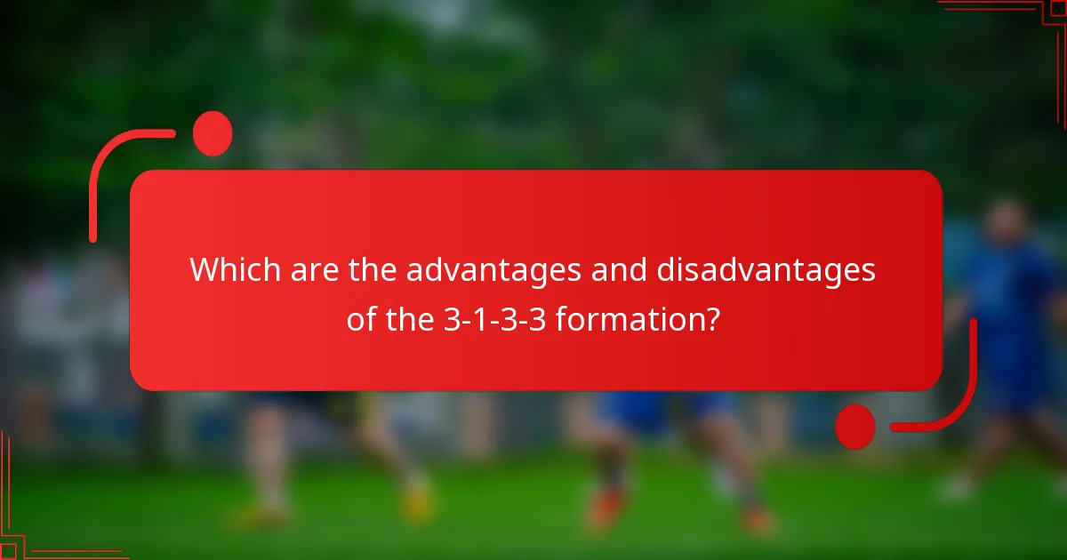 Which are the advantages and disadvantages of the 3-1-3-3 formation?